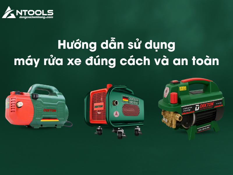 Hướng dẫn sử dụng máy rửa xe đúng cách và an toàn