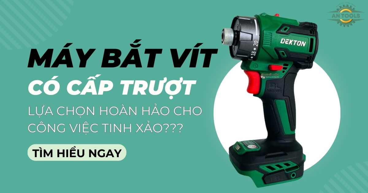 Phân biệt Máy bắt vít có Cấp Trượt và máy bắt vít chuyên dụng