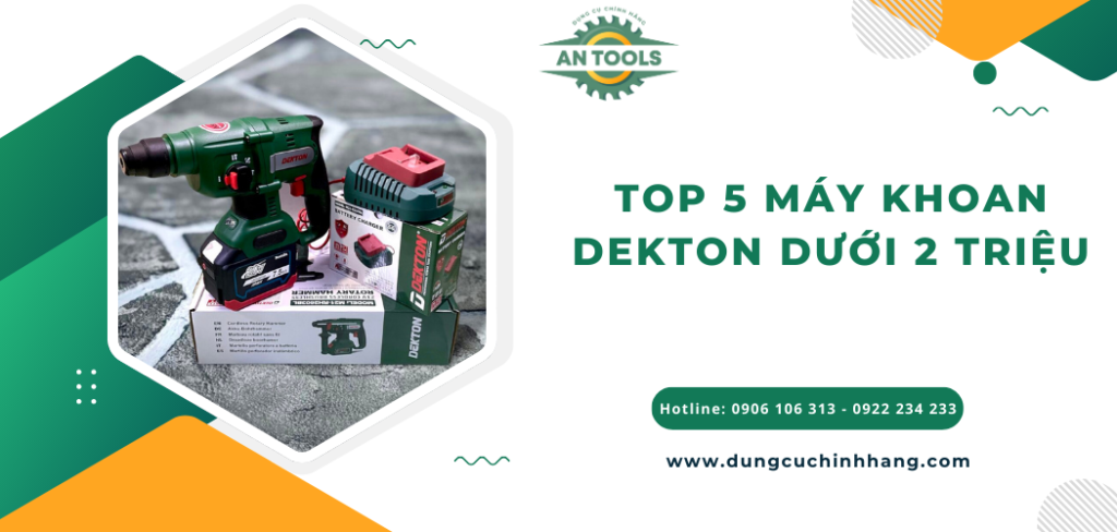 Top 5 máy khoan Dekton dưới 2 triệu đáng mua nhất
