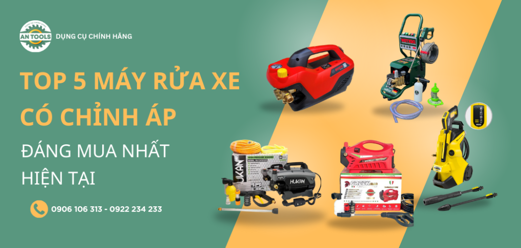 Top 5 máy rửa xe có chỉnh áp tốt nhất hiện nay